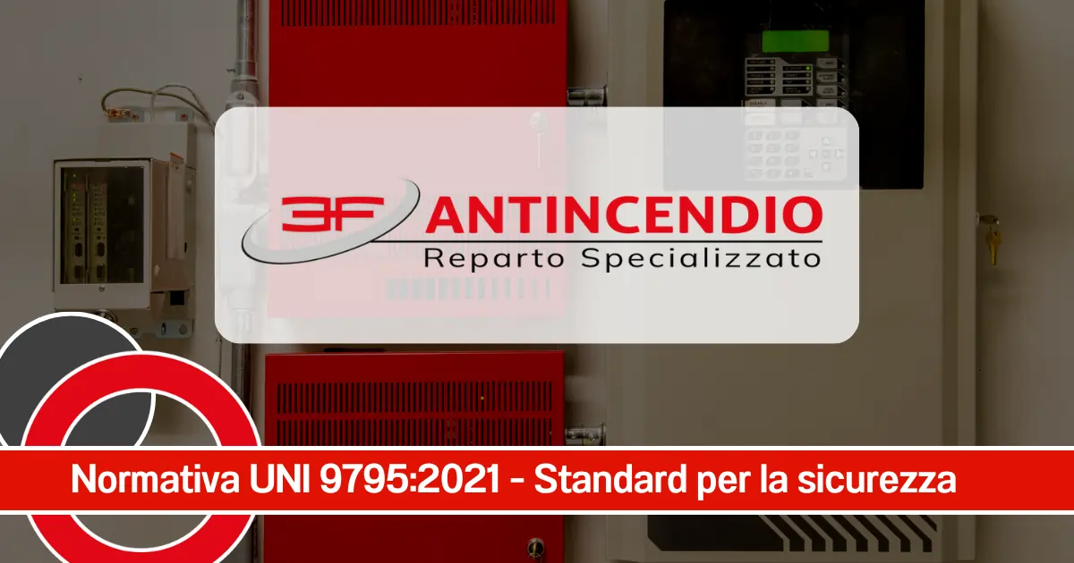 normativa UNI 9795 2021 standard per la sicurezza 3f antincendio