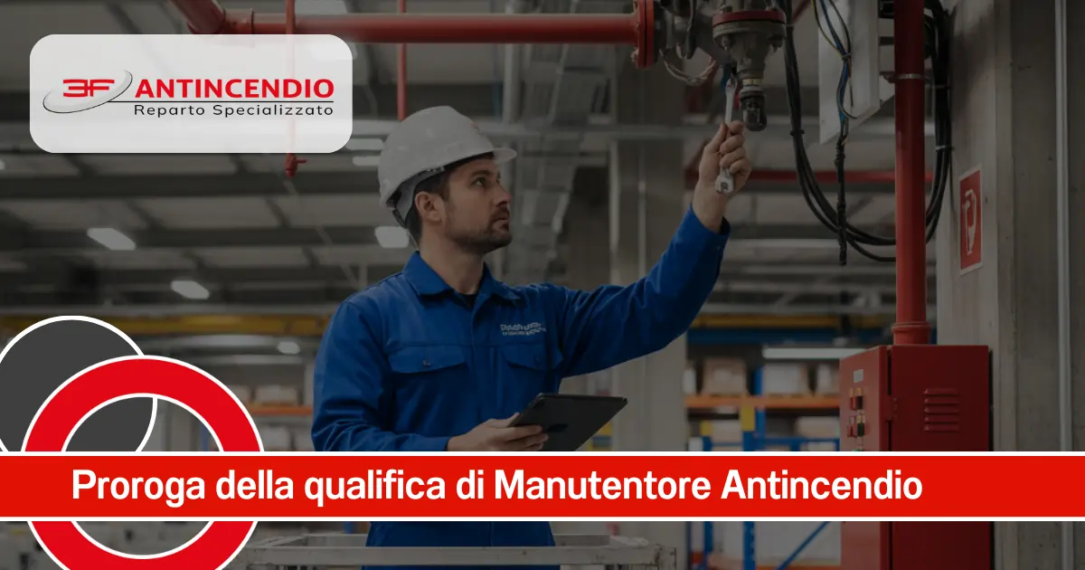 Proroga della qualifica dei manutentori antincendio, cosa significa davvero per te 
